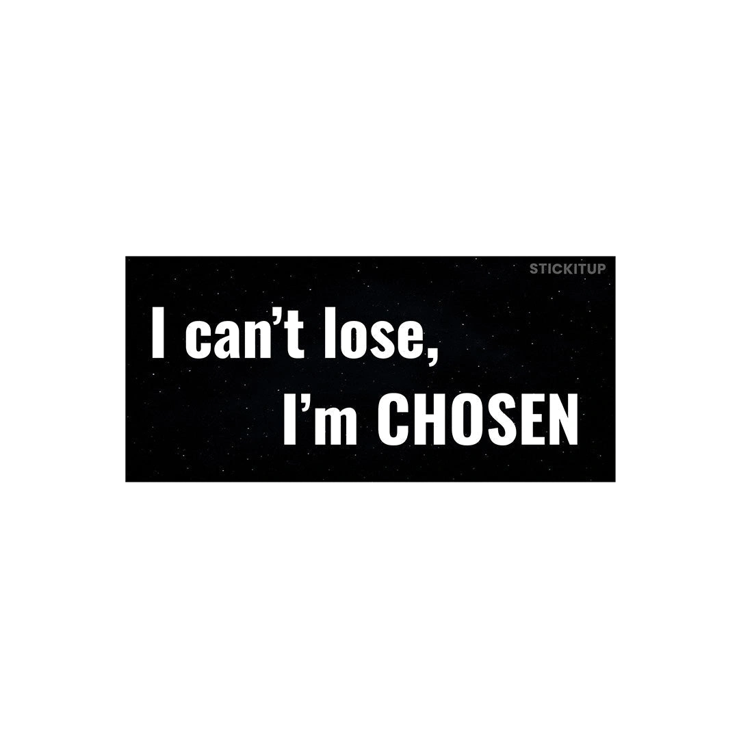 I Can T Lose I M Chosen Sticker